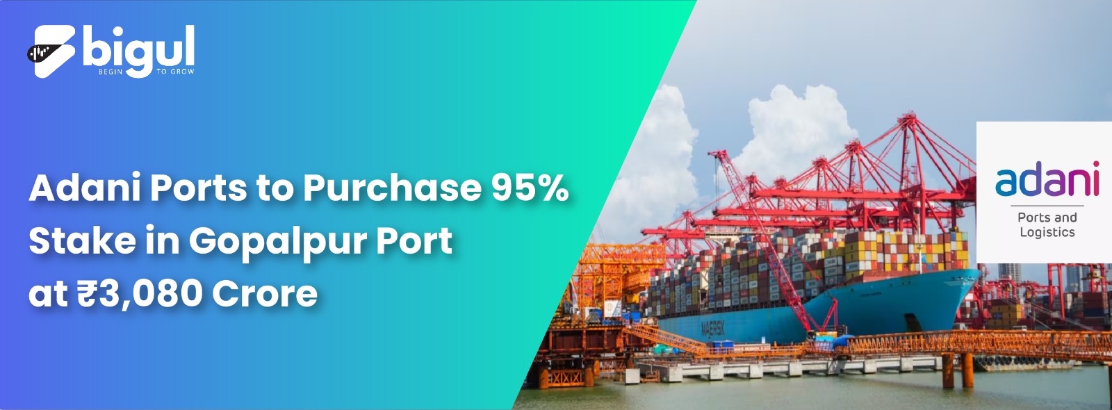 Adani Ports to Purchase 95% Stake in Gopalpur Port at ₹3,080 Crore